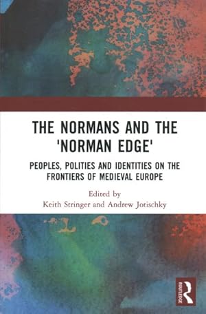 Image du vendeur pour Normans and the 'Norman Edge' : Peoples, Polities and Identities on the Frontiers of Medieval Europe mis en vente par GreatBookPricesUK