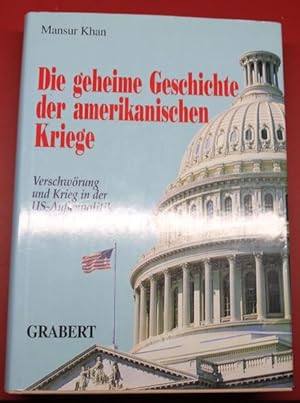 Die geheime Geschichte der amerikanischen Kriege. Verschwörung und Krieg in der US-Außenpolitik