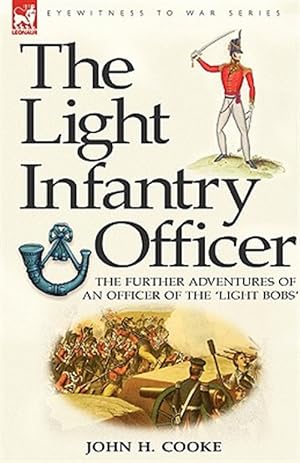 Seller image for Light Infantry Officer : The Experiences of an Officer of the 43rd Light Infantry in America During the War of 1812 for sale by GreatBookPricesUK