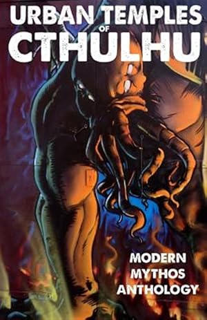 Bild des Verkufers fr Urban Temples of Cthulhu - Modern Mythos Anthology : Modern Mythos Anthology zum Verkauf von GreatBookPricesUK