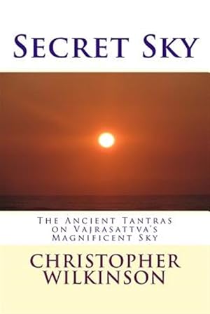 Bild des Verkufers fr Secret Sky : The Ancient Tantras on Vajrasattva's Magnificent Sky zum Verkauf von GreatBookPricesUK