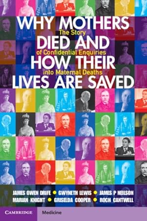 Imagen del vendedor de Why Mothers Died and How Their Lives Are Saved : The Story of Confidential Enquiries into Maternal Deaths a la venta por GreatBookPricesUK