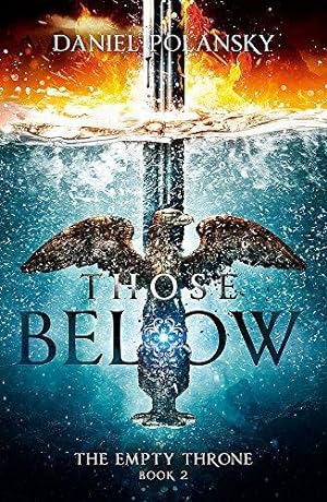 Seller image for Those Below: The Empty Throne Book 2: An epic fantasy adventure for sale by WeBuyBooks 2