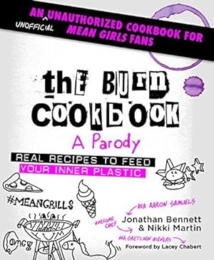 Bild des Verkufers fr The Burn Cookbook: An Unofficial Unauthorized Cookbook for Mean Girls Fans zum Verkauf von WeBuyBooks