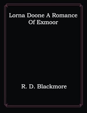 Bild des Verkufers fr Lorna Doone A Romance Of Exmoor zum Verkauf von WeBuyBooks 2