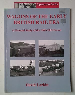 Wagons of the Early British Rail Era: A Pictorial Study of the 1969-1982 Period