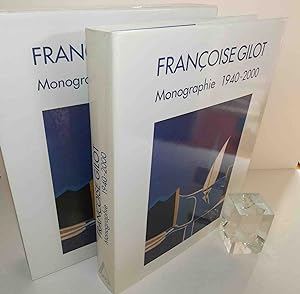Françoise Gilot : monographie (1940-2000). Préface par Dina Vierny. Textes originaux par l'artist...