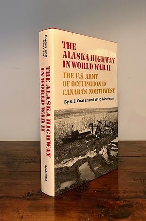 The Alaska Highway in World War II: The U. S. Army of Occupation in Canada's Northwest - Review Copy