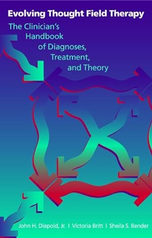 Seller image for Evolving Thought Field Therapy : The Clinician's Handbook of Diagnoses, Treatment, and Therapy for sale by GreatBookPricesUK
