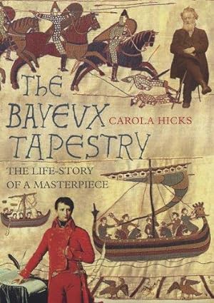 Seller image for The Bayeux Tapestry: The Life of a Masterpiece for sale by WeBuyBooks