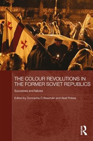 Bild des Verkufers fr Colour Revolutions in the Former Soviet Republics : Successes and Failures zum Verkauf von GreatBookPricesUK