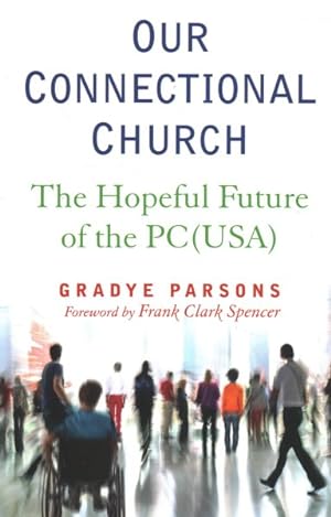 Imagen del vendedor de Our Connectional Church : The Hopeful Future of the PC (USA) a la venta por GreatBookPricesUK