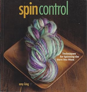 Spin Control: Techniques for Spinning the Yarns You Want [1st Edition]