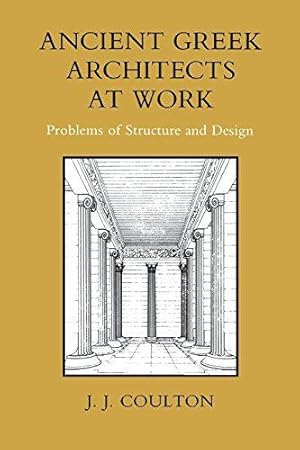 Image du vendeur pour Ancient Greek Architects at Work: Problems of Structure and Design mis en vente par WeBuyBooks