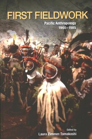 Immagine del venditore per First Fieldwork : Pacific Anthropology, 1960?1985 venduto da GreatBookPrices