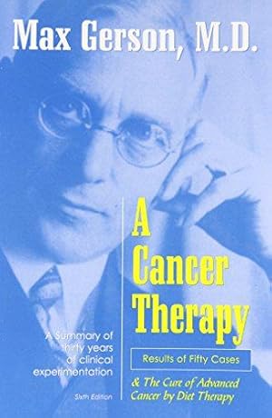Bild des Verkufers fr A Cancer Therapy: Results of Fifty Cases and the Cure of Advanced Cancer zum Verkauf von WeBuyBooks