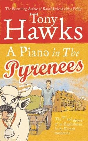 Seller image for A Piano In The Pyrenees: The Ups and Downs of an Englishman in the French Mountains for sale by WeBuyBooks