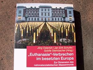 Image du vendeur pour Euthanasie"-Verbrechen im besetzten Europa. Zur Dimension des nationalsozialistischen Massenmords. Umschlaggestaltung von Michael Rechl. (= Schriftenreihe Band 11055). mis en vente par Versandantiquariat Abendstunde