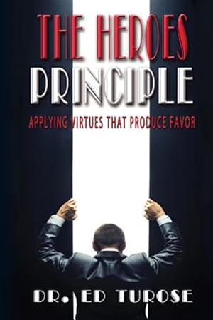 Bild des Verkufers fr The Heroes Principle: Applying Virtues That Produce Favor zum Verkauf von GreatBookPricesUK