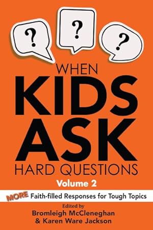 Seller image for When Kids Ask Hard Questions : More Faith-Filled Responses for Tough Topics for sale by GreatBookPrices