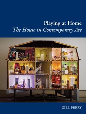 Seller image for Playing at Home: The House in Contemporary Art (Art Since '80s) for sale by WeBuyBooks