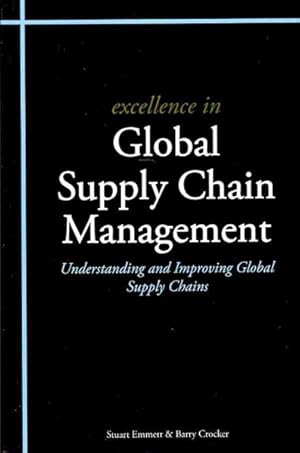 Seller image for Excellence in Global Supply Chain Management : Understanding and Improving Global Supply Chains for sale by GreatBookPricesUK