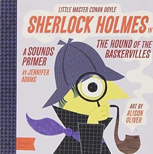 Bild des Verkufers fr Little Master Conan Doyle: Sherlock Holmes in the Hound of the Baskervilles (BabyLit): A Babylit(r) Sounds Primer zum Verkauf von WeBuyBooks