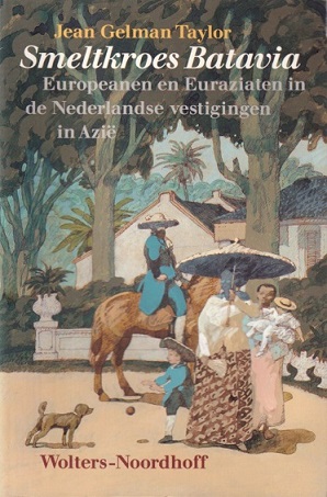 Immagine del venditore per Smeltkroes Batavia. Europeanen en Euraziaten in de Nederlandse vestigingen in Azi venduto da Antiquariaat van Starkenburg