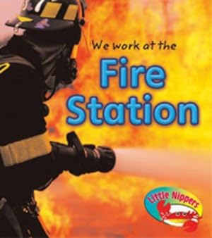 Bild des Verkufers fr At the Fire Station (Little Nippers: Where We Work.) zum Verkauf von WeBuyBooks