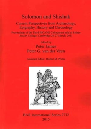 Image du vendeur pour Solomon and Shishak : Current Perspectives from Archaeology, Epigraphy, History and Chronology: Proceedings of the Third Bicane Colloquium Held at Sidney Sussex College, Cambridge 26-27 March, 2011 mis en vente par GreatBookPricesUK