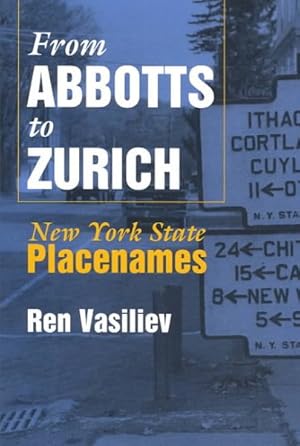 Imagen del vendedor de From Abbotts to Zurich : New York State Placenames a la venta por GreatBookPricesUK