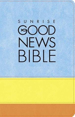 Seller image for Sunrise Good News Bible: (GNB) for sale by WeBuyBooks 2