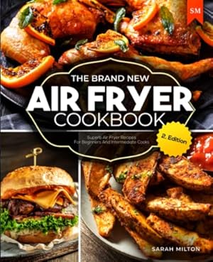 Immagine del venditore per The Brand New Air Fryer Cookbook: Superb Air Fryer Recipes For Beginners And Intermediate Cooks venduto da WeBuyBooks 2