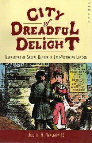 Bild des Verkufers fr City of Dreadful Delight: Narratives of Sexual Danger in Late-Victorian London zum Verkauf von WeBuyBooks