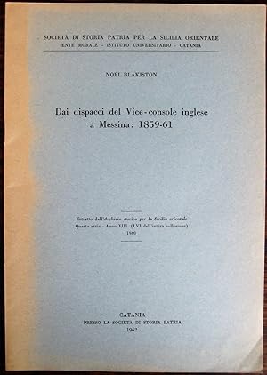 Imagen del vendedor de Dai dispacci del Vice-console inglese a Messina [Joseph Rickards]: 1859-61. [Con prefazione di Asheley Clark, i.e. Sir Ashley Clarke]. [Offprint from Archivio Storico per la Sicilia Orientale, 1960] a la venta por James Fergusson Books & Manuscripts