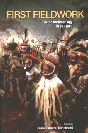 Imagen del vendedor de First Fieldwork : Pacific Anthropology, 1960"1985 a la venta por GreatBookPricesUK