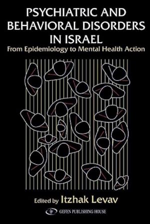Immagine del venditore per Psychiatric and Behavioral Disorders in Israel : From Epidemiology to Mental Health Action venduto da GreatBookPricesUK
