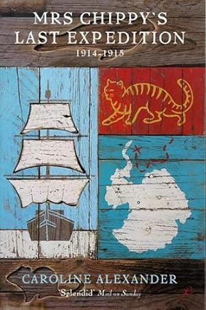 Bild des Verkufers fr Mrs. Chippy's Last Expedition: The Remarkable Journal of Shackleton's Polar-Bound Cat zum Verkauf von WeBuyBooks