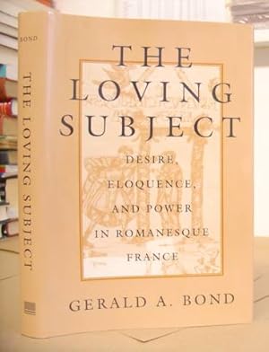 Seller image for The Loving Subject - Desire, Eloquence And Power In Romanesque France for sale by Eastleach Books