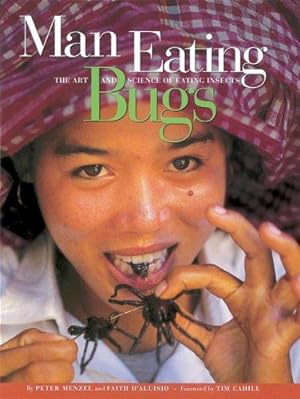 Bild des Verkufers fr Man Eating Bugs: Art and Science of Eating Insects zum Verkauf von WeBuyBooks