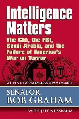 Seller image for Intelligence Matters: The CIA, the FBI, Saudi Arabia, and the Failure of America's War on Terror for sale by WeBuyBooks