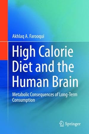 Imagen del vendedor de High Calorie Diet and the Human Brain : Metabolic Consequences of Long-term Consumption a la venta por GreatBookPricesUK