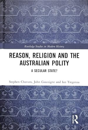 Imagen del vendedor de Reason, Religion and the Australian Polity : A Secular State? a la venta por GreatBookPricesUK