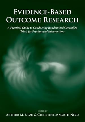 Seller image for Evidence-based Outcome Research : A Practical Guide to Conducting Randomized Controlled Trials for Psychosocial Interventions for sale by GreatBookPricesUK