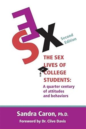 Image du vendeur pour The Sex Lives of College Students: A Quarter Century of Attitudes and Behaviors mis en vente par GreatBookPricesUK
