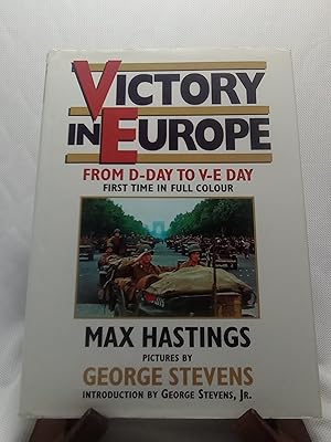 Seller image for VICTORY IN EUROPE: D-DAY TO V-E DAY FIRST TIME IN FULL COLOUR. for sale by Hunter's Bookstore