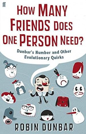 Image du vendeur pour How Many Friends Does One Person Need?: Dunbar's Number and Other Evolutionary Quirks mis en vente par WeBuyBooks