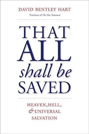 Bild des Verkufers fr That All Shall Be Saved: Heaven, Hell, and Universal Salvation zum Verkauf von WeBuyBooks