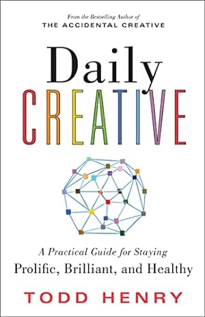 Bild des Verkufers fr Daily Creative: A Practical Guide for Staying Prolific, Brilliant, and Healthy zum Verkauf von WeBuyBooks