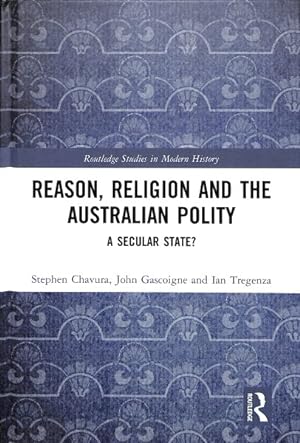 Imagen del vendedor de Reason, Religion and the Australian Polity : A Secular State? a la venta por GreatBookPricesUK